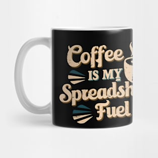 Coffee is my spreadsheet Fuel  | Accountant  | Coffee Lover gifts Mug